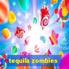 tequila zombies